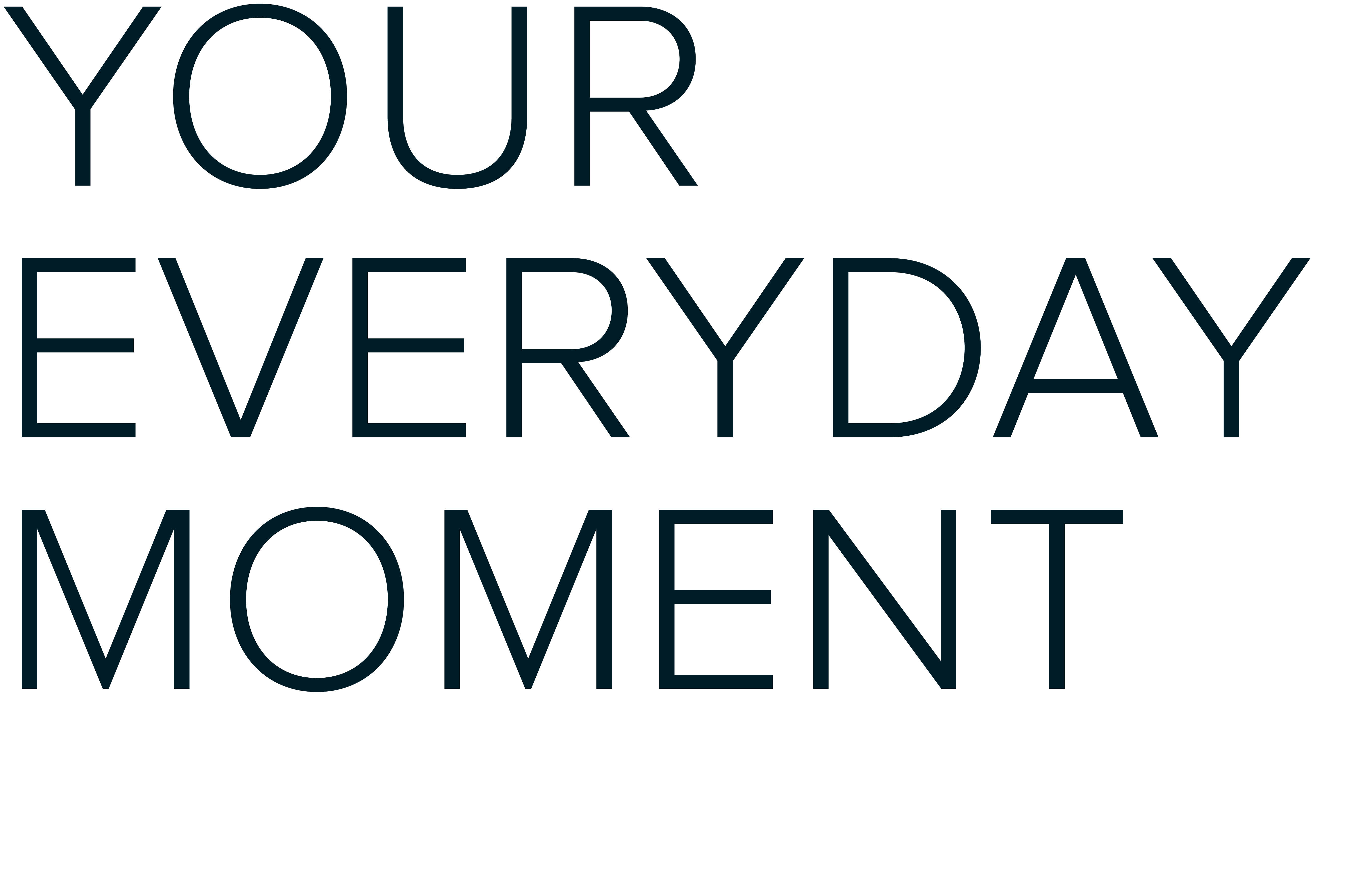 'Your everyday moment'